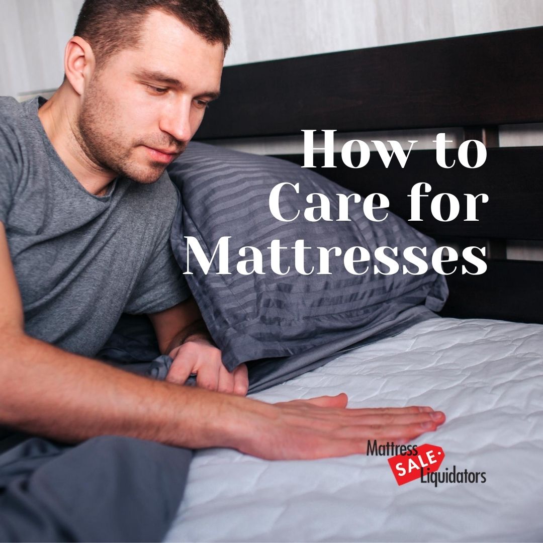 How To Care For Mattresses Mattress Sale Liquidators
